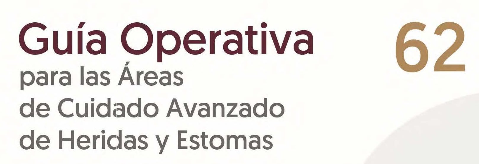 GUÍA OPERATIVA PARA LAS ÁREAS DE CUIDADO AVANZADO DE HERIDAS Y ESTOMAS